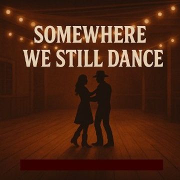 Somewhere We Still Dance by Ronald Hudkins