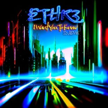 I Want You To Know (E3LReMix) by ETHR3
