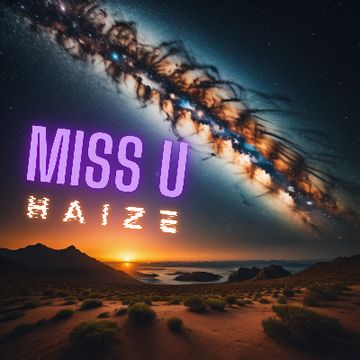 MISS U by Haize