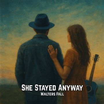 She Stayed Anyway by Walters Fall