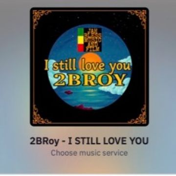 I STILL LOVE YOU REMIX 2-2BROY FEATURING RAS JAH BLESS.mp3 by ROY 2BROY ALBERT WELCH