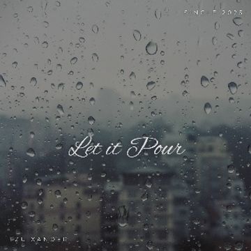 Let it Pour by Tzu Xander