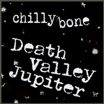 Chilly Bone by Death Valley Jupiter