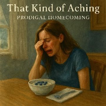 That Kind of Aching by Prodigal Homecoming