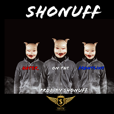 Hater On The Front Line by ShoNuff prod by ShoNuff