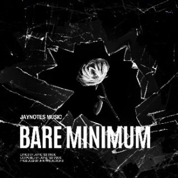 Bare Minimum by JayNotes - JNN Productions