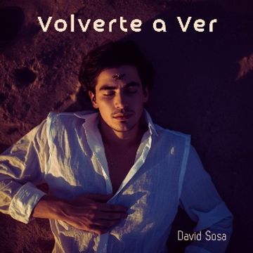 Volverte a ver  by David Sosa