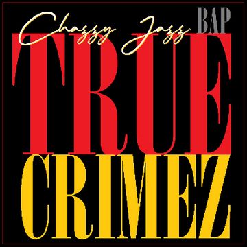 Bap True Crimez (Demo) by ChazzYjazz