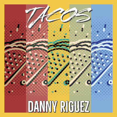 Tacos by Danny Riguez