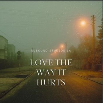 Love The Way It Hurts by NuSOUND VIRTUAL RECORDING STUDIOS LA