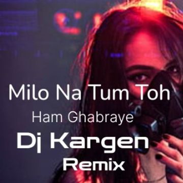 02 Milo Na Tum To Hum Ghabraye _Lata Mangeshkar I Dj Kargen Remix.wav by Kargen