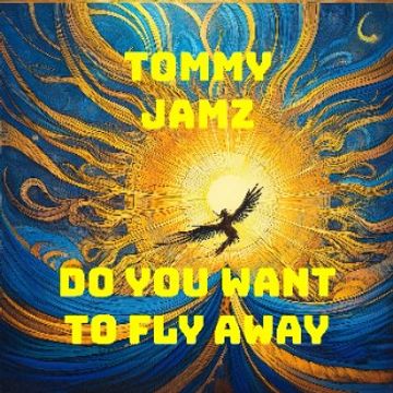 Do You Want to Fly Away by Tommy Jamz
