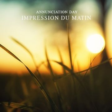 Impression du matin.wav by Annunciation Day