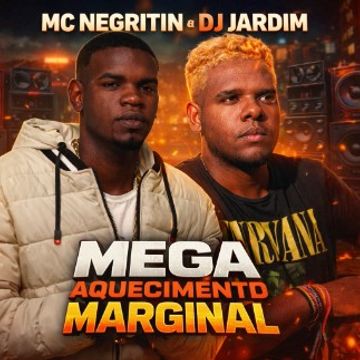 Mega Aquecimento Marginal by MC NEGRITIN, DJ JARDIM
