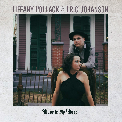 Blues In My Blood - Tiffany Pollack & Eric Johanson