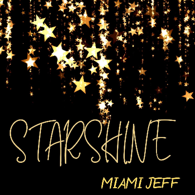 STARSHINE by MIAMI JEFF