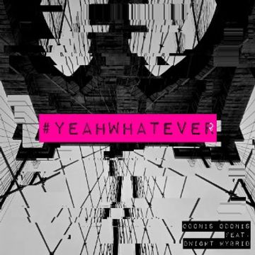 Yeah Whatever  by ODONIS ODONIS