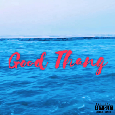 Good Thang Ft. Melo Bagz