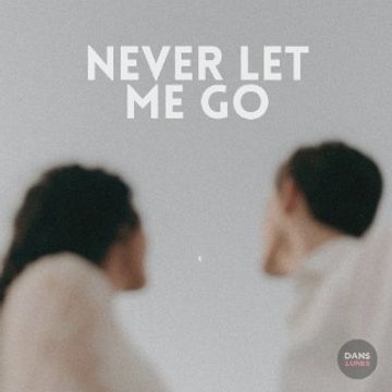 Never Let Me Go by TBA