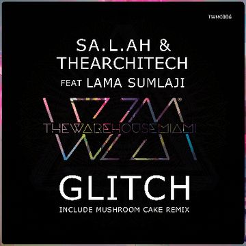4A - SA.L.AH, TheArchitech - Glitch feat. Lama Sumlaji (Mushroom Cak by e-lectronica