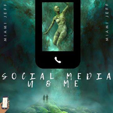 SOCIAL MEDIA (u & me).mp3 by MIAMI JEFF