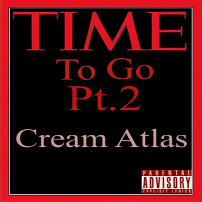 Time to Go Pt.2 (Ready).mp3 by Cream Atlas