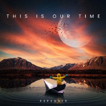 This Is Our Time by R3PSOBER