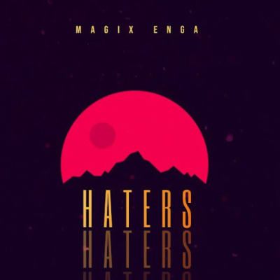 Haters by Magix Enga