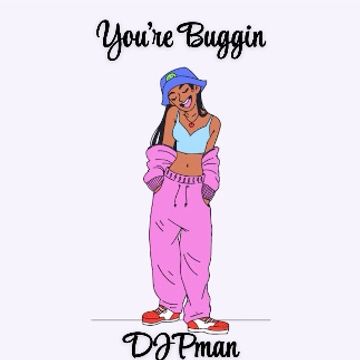 You're Buggin Demo.wav by DJPman