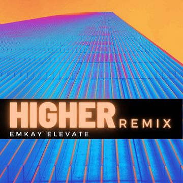 Higher Remix - Mixed and Mastered by Emkay Elevate
