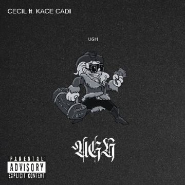 UGH by Cecil (ft. Kace Cadi)