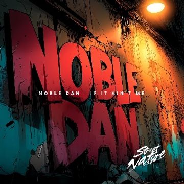 If it Ain't Me by Noble Dan