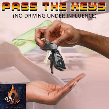Pass The Keys(No Driving Under Influence} by DJ Burn