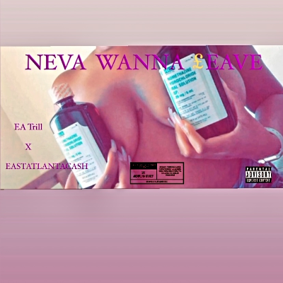 EA Trill x Neva Wanna Leave (Feat. EastAtlantaCash).m4a