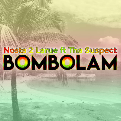 Bombolam ft Tha Suspect by Nosta 2 Larue