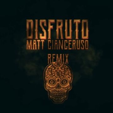 Disfruto (MattCianceruso Remix) by Matt Cianceruso