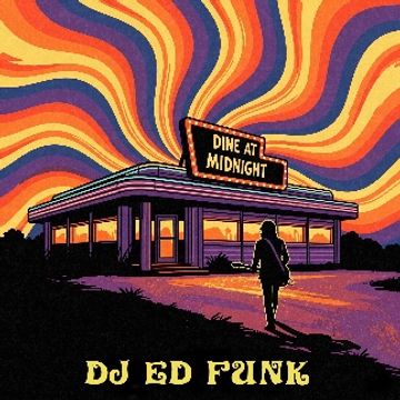 Dine At Midnight by DJ Ed Funk