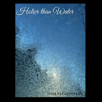 Holier than Water .m4a by Understandtrees