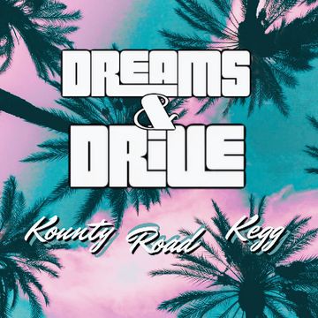 Dreams&Drive by Kounty Road Kegg