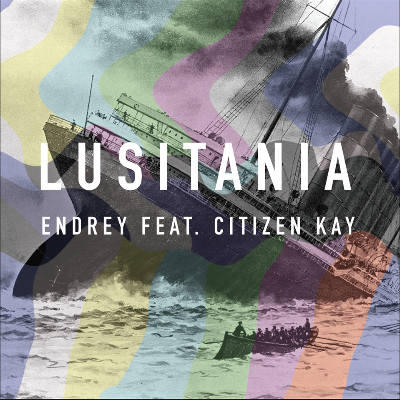 Lusitania feat. Citizen Kay by Endrey