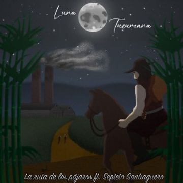 La Ruta de los Pájaros feat. Septeto Santiaguero  - Luna Tucumana by Jose Luis Ausina Giolo