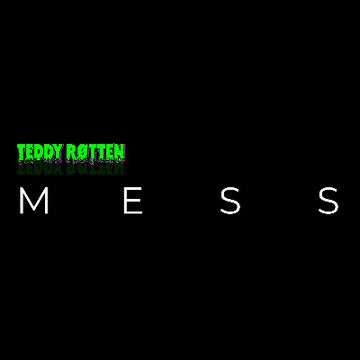 MESS by TEDDY RØTTEN