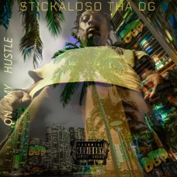 ON MY HUSTLE BY STICKALOSO THA OG (Mastered with Clear Sky at 50pct).w by STICKALOSOTHAOG