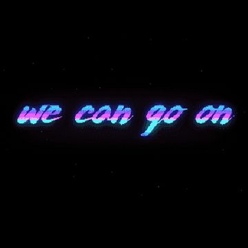 We Can Go On by disquette•s