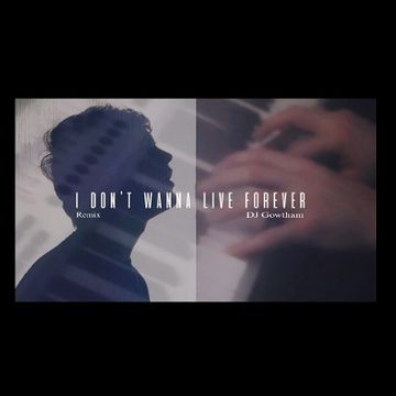 I dint wanna live forever ( DJ G remix ).mp3 by DJ GOWTHAM