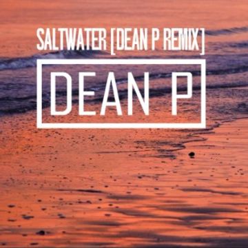 Saltwater (Dean P Remix) by Dean P