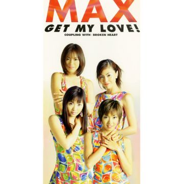 GET MY LOVE! by MAX