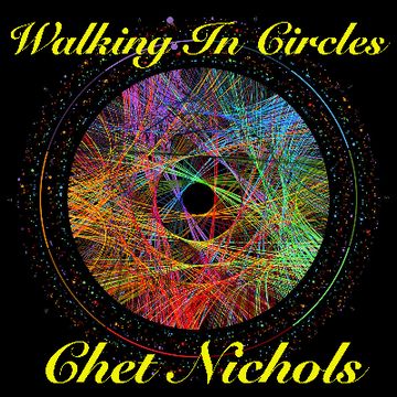 Walking In Circles by Chester (Chet) Nichols