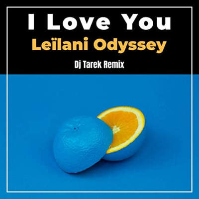 Leilani Odyssey "Dj Tarek Remix" I Love You