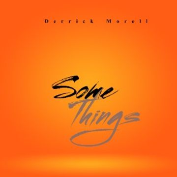 Some Things by Derrick Morell